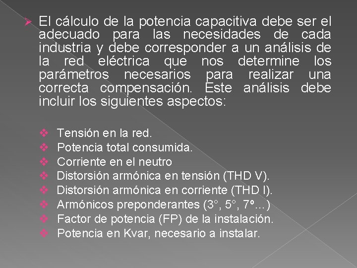 Ø El cálculo de la potencia capacitiva debe ser el adecuado para las necesidades