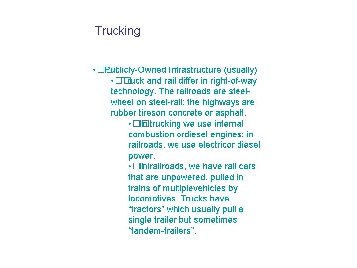 Trucking • �� Publicly-Owned Infrastructure (usually) • �� Truck and rail differ in right-of-way