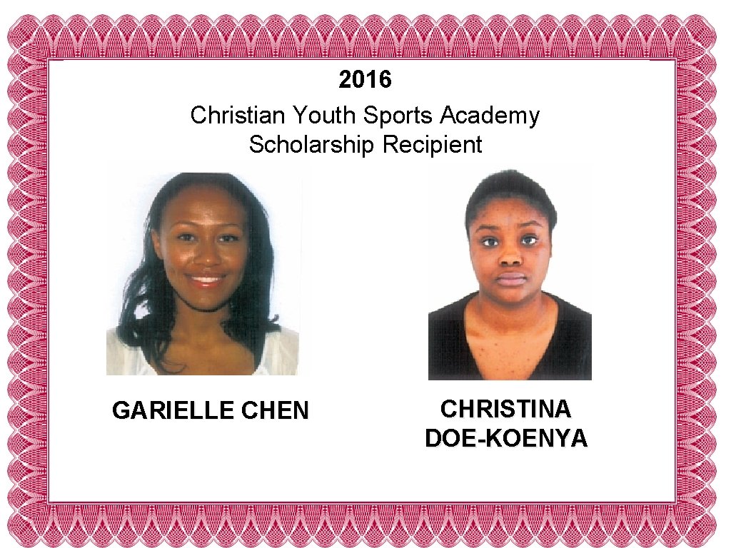 2016 Christian Youth Sports Academy Scholarship Recipient GARIELLE CHEN CHRISTINA DOE-KOENYA 