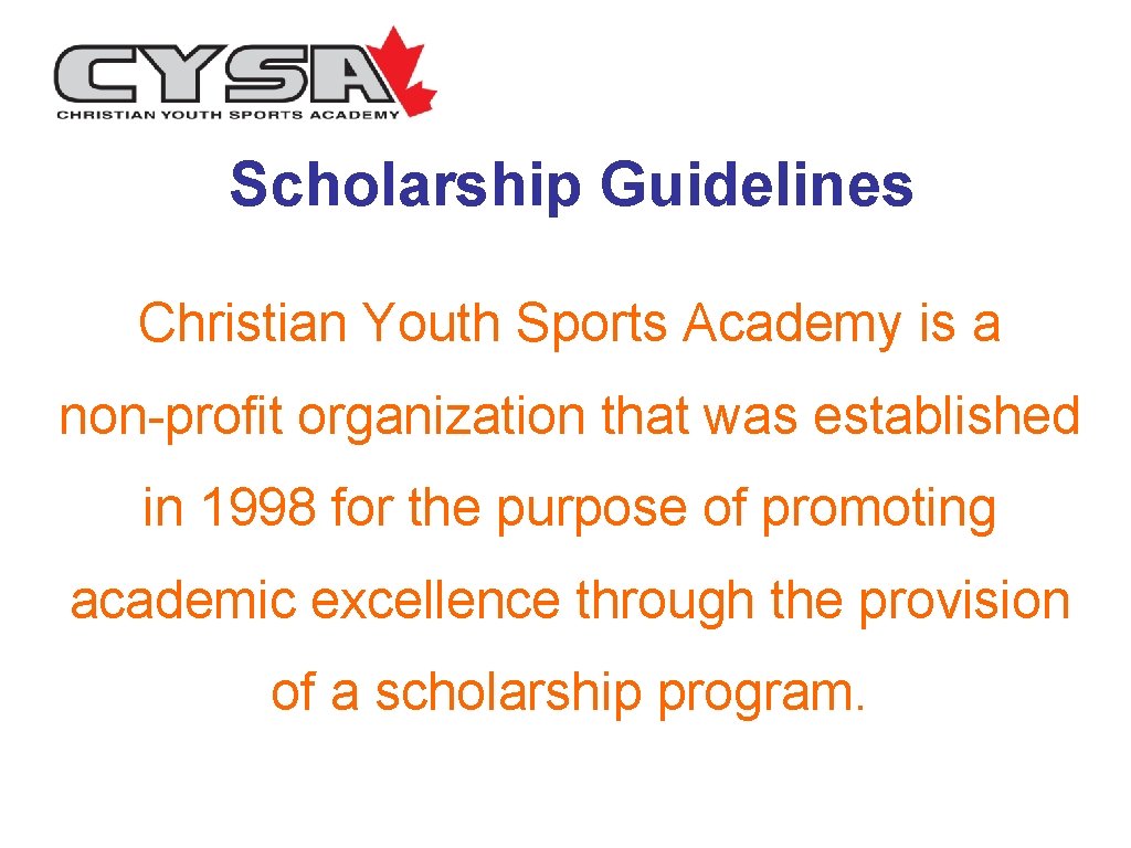 Scholarship Guidelines Christian Youth Sports Academy is a non-profit organization that was established in