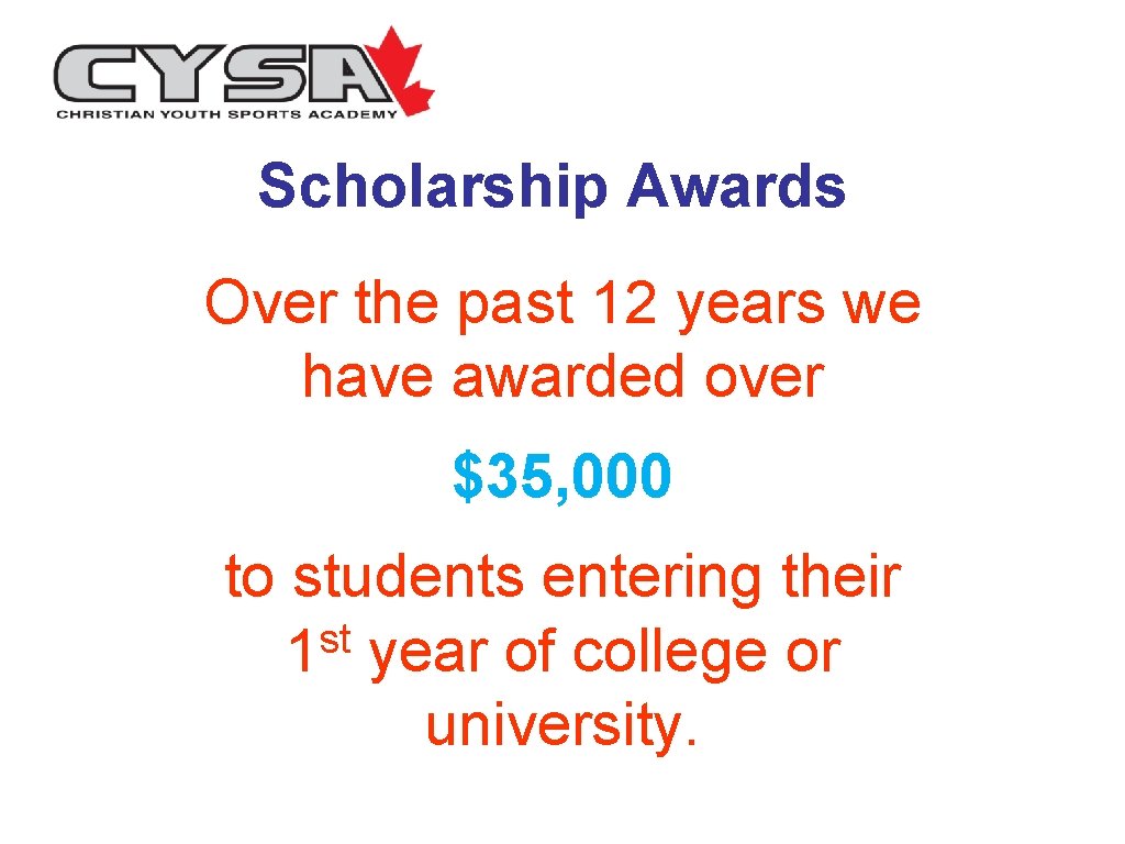 Scholarship Awards Over the past 12 years we have awarded over $35, 000 to