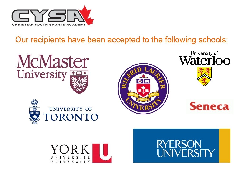 Our recipients have been accepted to the following schools: 