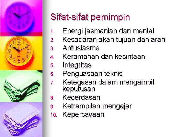 Sifat-sifat pemimpin 1. 2. 3. 4. 5. 6. 7. 8. 9. 10. Energi jasmaniah