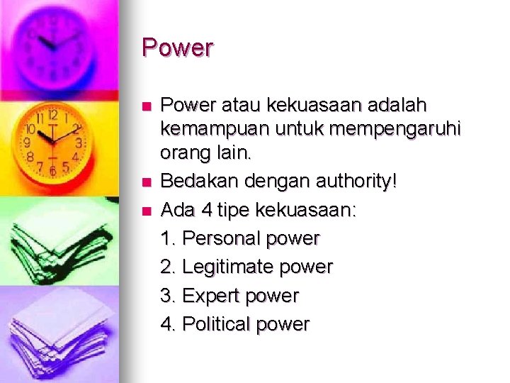 Power n n n Power atau kekuasaan adalah kemampuan untuk mempengaruhi orang lain. Bedakan