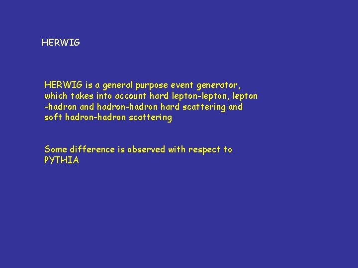 HERWIG is a general purpose event generator, which takes into account hard lepton-lepton, lepton