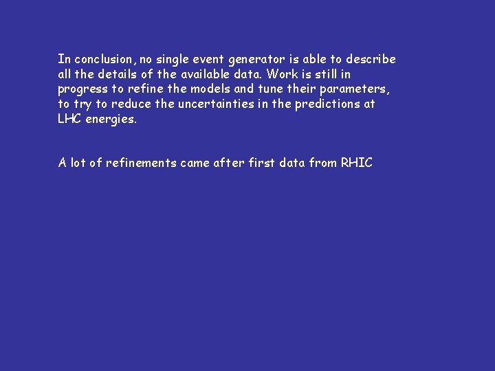 In conclusion, no single event generator is able to describe all the details of