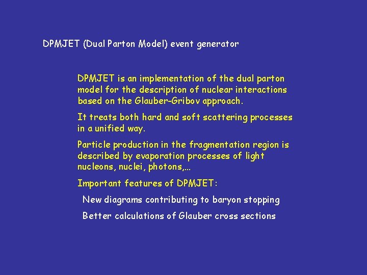 DPMJET (Dual Parton Model) event generator DPMJET is an implementation of the dual parton