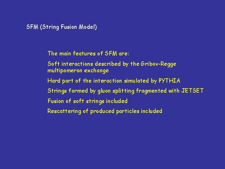 SFM (String Fusion Model) The main features of SFM are: Soft interactions described by