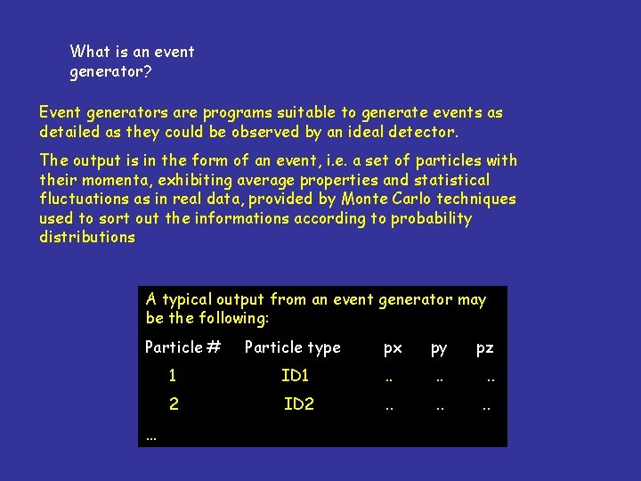 What is an event generator? Event generators are programs suitable to generate events as