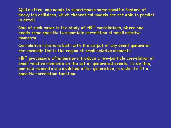 Quite often, one needs to superimpose some specific feature of heavy ion collisions, which