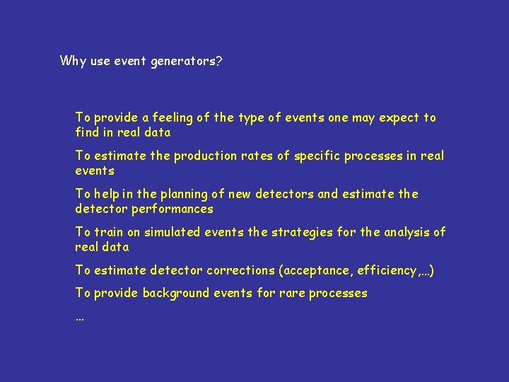 Why use event generators? To provide a feeling of the type of events one