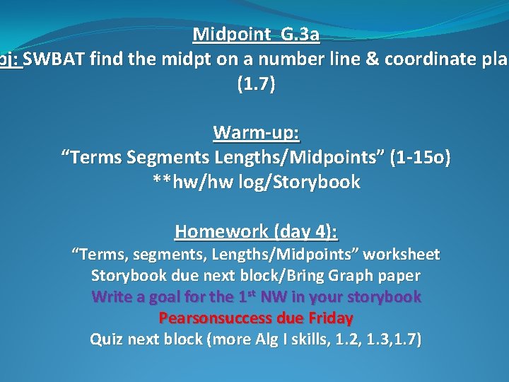 Midpoint G. 3 a bj: SWBAT find the midpt on a number line &