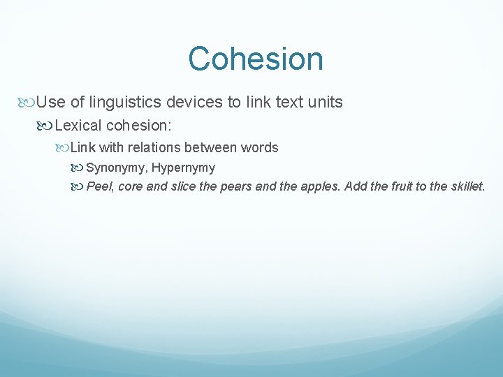 Cohesion Use of linguistics devices to link text units Lexical cohesion: Link with relations