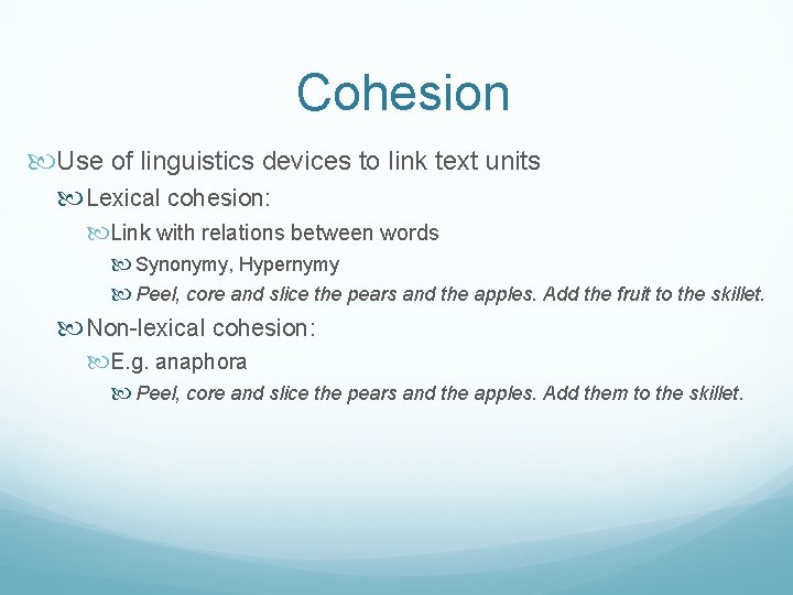 Cohesion Use of linguistics devices to link text units Lexical cohesion: Link with relations