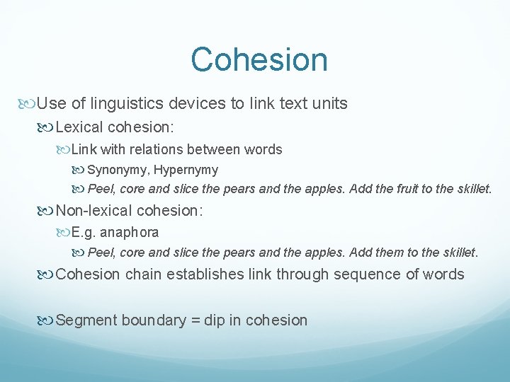Cohesion Use of linguistics devices to link text units Lexical cohesion: Link with relations