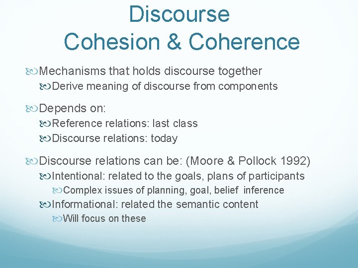 Discourse Cohesion & Coherence Mechanisms that holds discourse together Derive meaning of discourse from