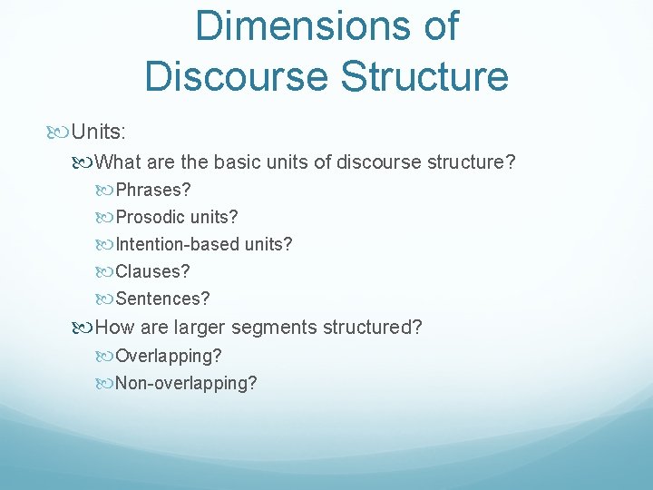 Dimensions of Discourse Structure Units: What are the basic units of discourse structure? Phrases?