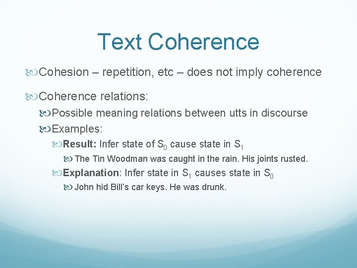 Text Coherence Cohesion – repetition, etc – does not imply coherence Coherence relations: Possible