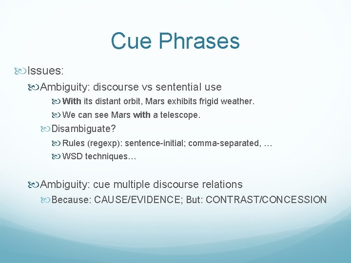 Cue Phrases Issues: Ambiguity: discourse vs sentential use With its distant orbit, Mars exhibits