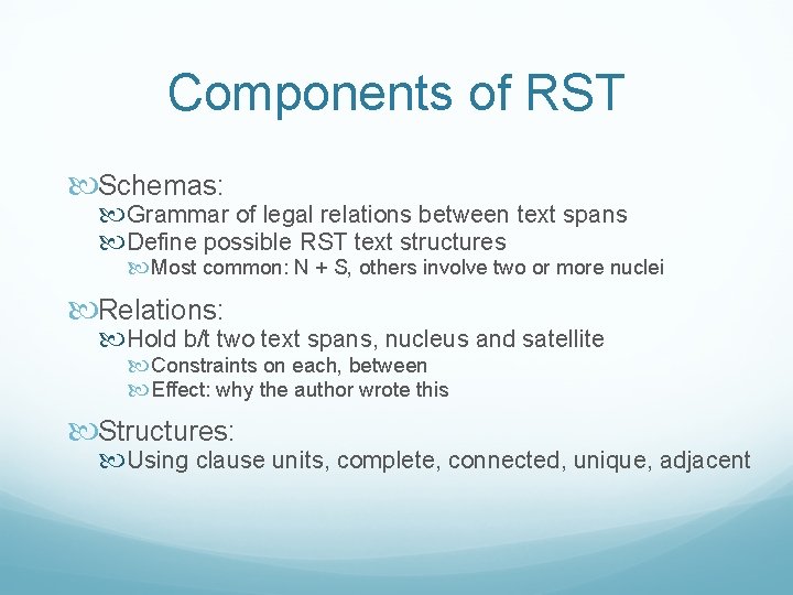 Components of RST Schemas: Grammar of legal relations between text spans Define possible RST