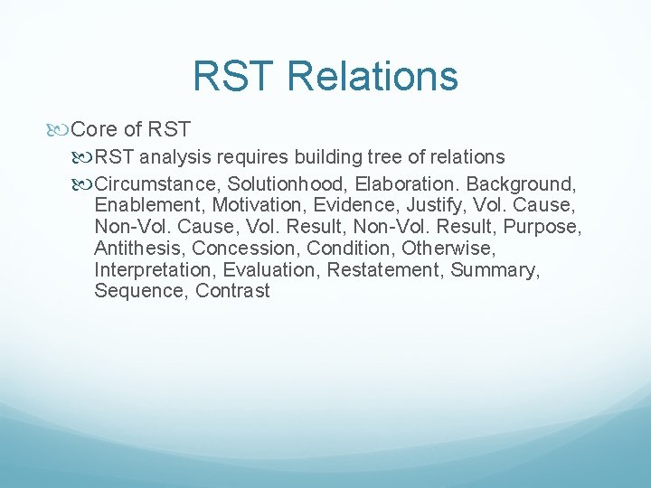 RST Relations Core of RST analysis requires building tree of relations Circumstance, Solutionhood, Elaboration.