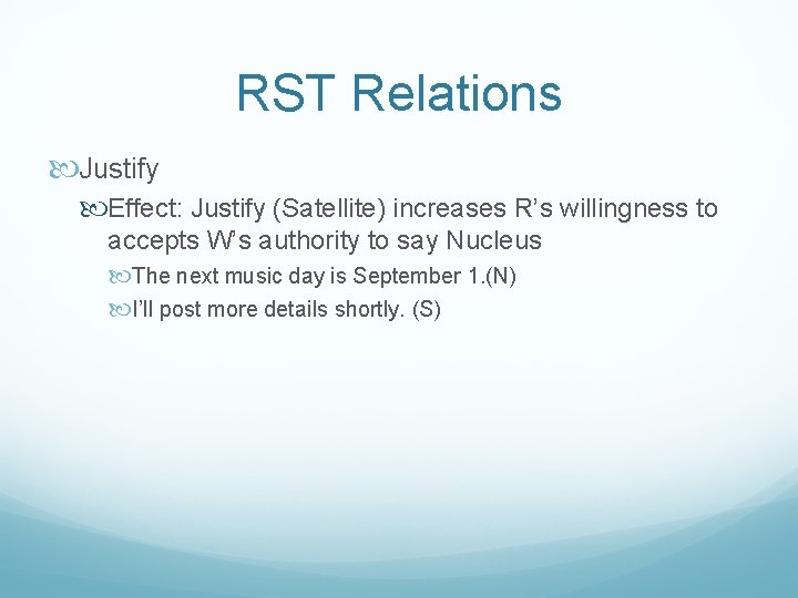 RST Relations Justify Effect: Justify (Satellite) increases R’s willingness to accepts W’s authority to