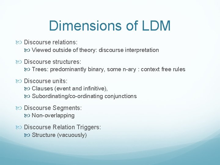 Dimensions of LDM Discourse relations: Viewed outside of theory: discourse interpretation Discourse structures: Trees: