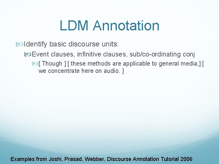 LDM Annotation Identify basic discourse units: Event clauses, infinitive clauses, sub/co-ordinating conj [ Though