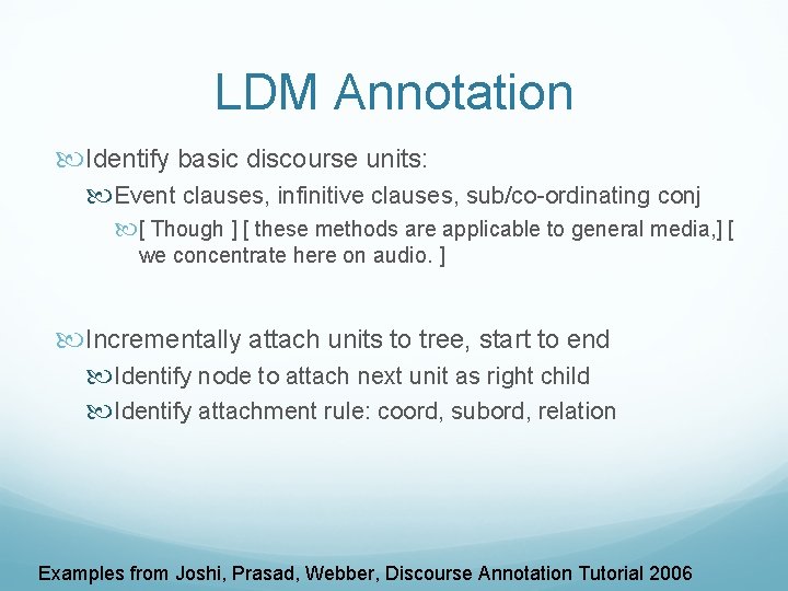 LDM Annotation Identify basic discourse units: Event clauses, infinitive clauses, sub/co-ordinating conj [ Though