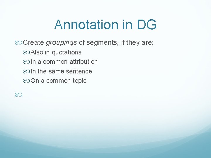 Annotation in DG Create groupings of segments, if they are: Also in quotations In