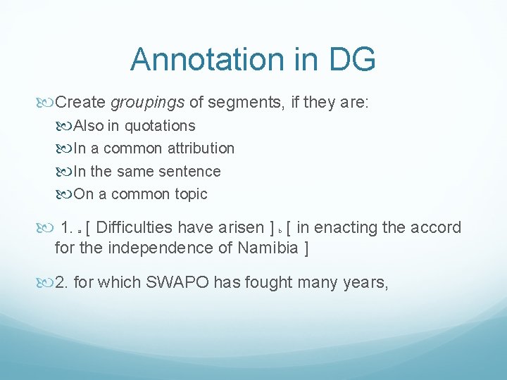 Annotation in DG Create groupings of segments, if they are: Also in quotations In
