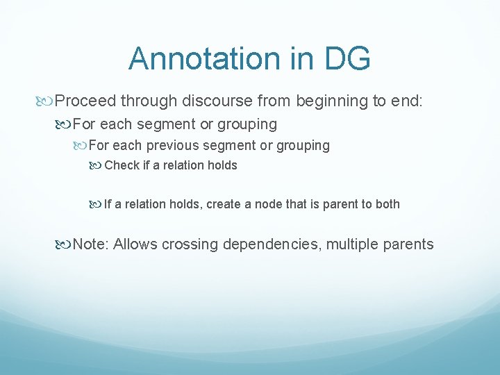 Annotation in DG Proceed through discourse from beginning to end: For each segment or