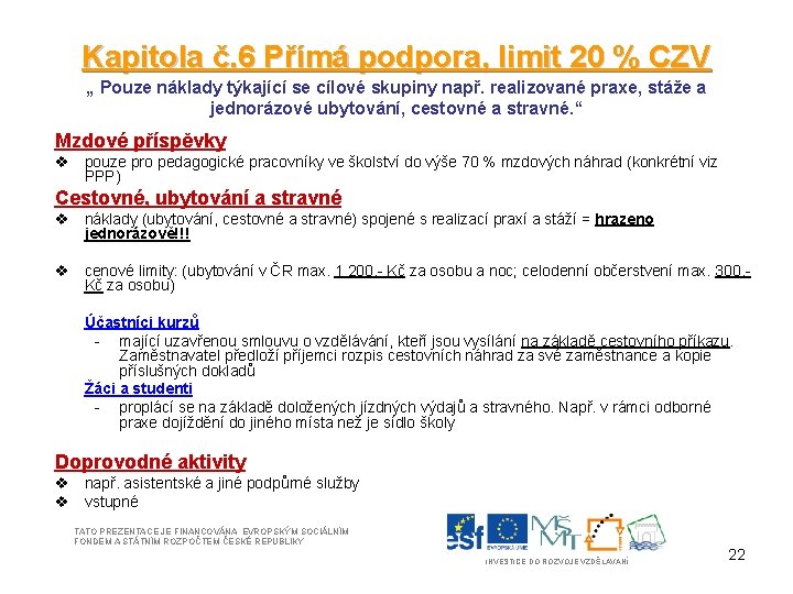 Kapitola č. 6 Přímá podpora, limit 20 % CZV „ Pouze náklady týkající se