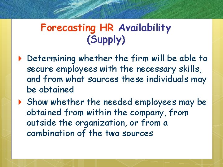 Forecasting HR Availability (Supply) 4 Determining whether the firm will be able to secure