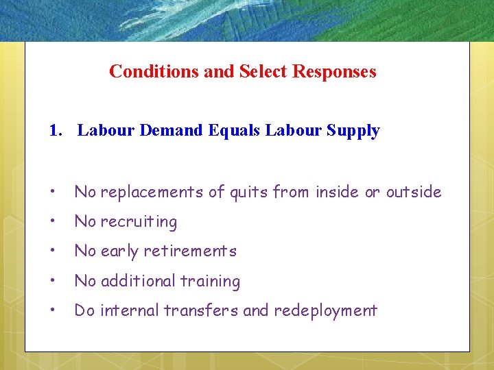 Conditions and Select Responses 1. Labour Demand Equals Labour Supply • No replacements of