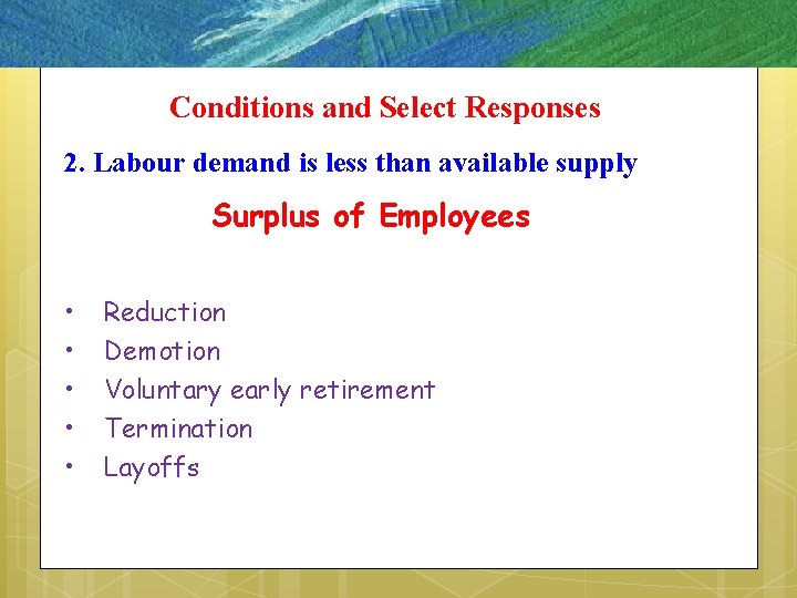 Conditions and Select Responses 2. Labour demand is less than available supply Surplus of