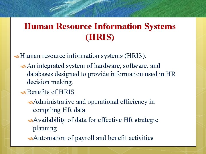 Human Resource Information Systems (HRIS) Human resource information systems (HRIS): An integrated system of