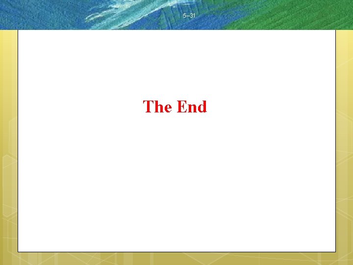 5– 31 The End 