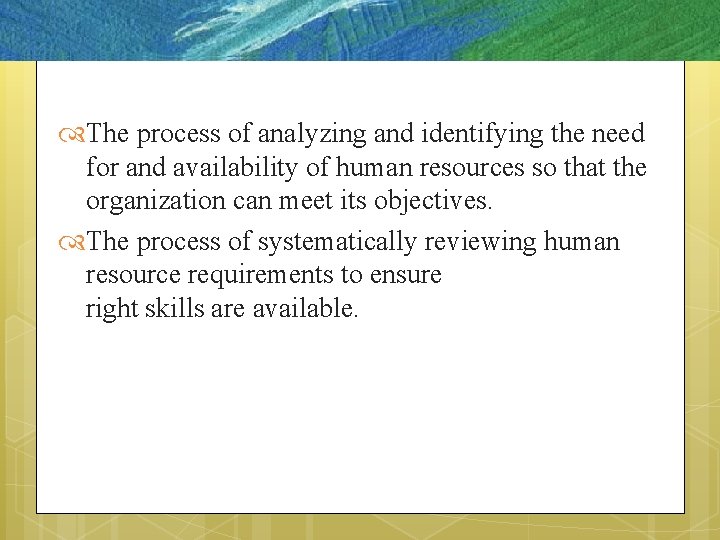  The process of analyzing and identifying the need for and availability of human