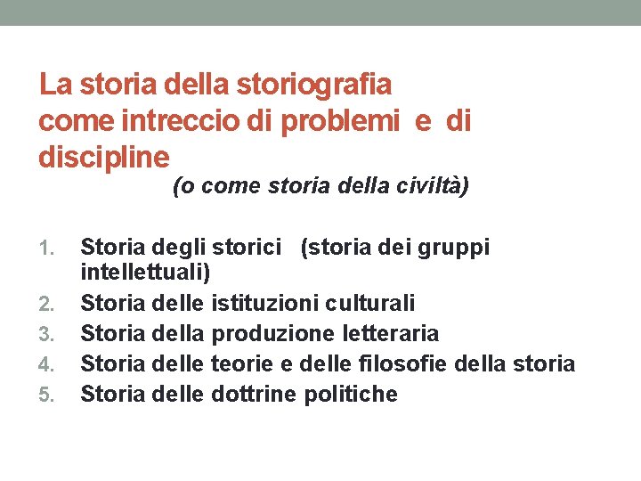 La storia della storiografia come intreccio di problemi e di discipline (o come storia