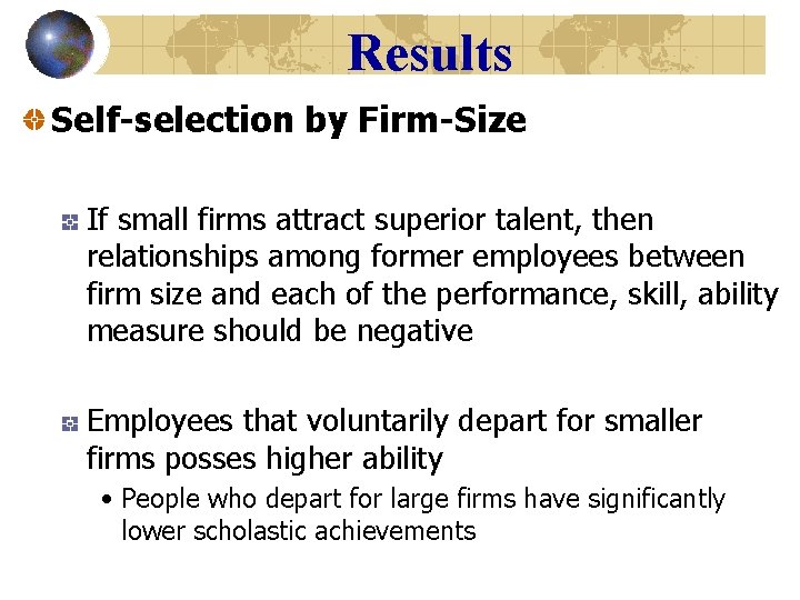 Results Self-selection by Firm-Size If small firms attract superior talent, then relationships among former