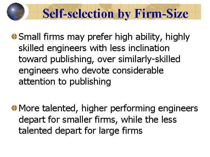 Self-selection by Firm-Size Small firms may prefer high ability, highly skilled engineers with less