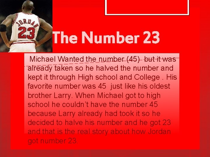 The Number 23 Michael Wanted the number (45) but it was already taken so