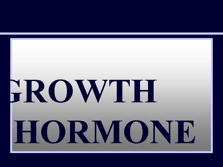 GROWTH HORMONE 