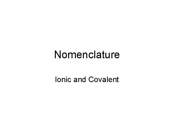 Nomenclature Ionic and Covalent 