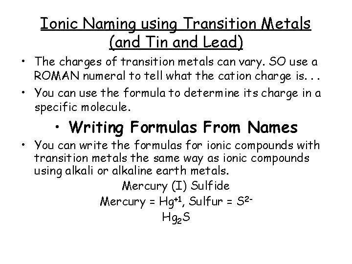 Ionic Naming using Transition Metals (and Tin and Lead) • The charges of transition