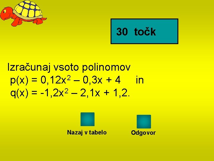 30 točk Izračunaj vsoto polinomov p(x) = 0, 12 x 2 – 0, 3