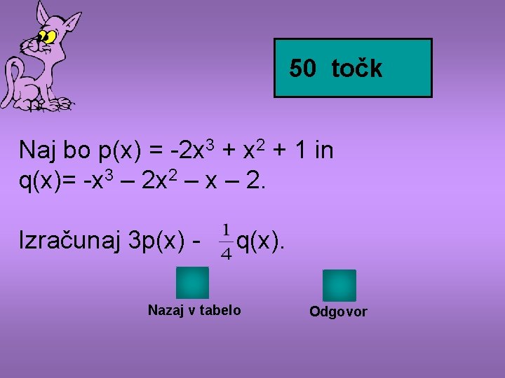 50 točk Naj bo p(x) = -2 x 3 + x 2 + 1