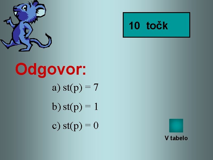 10 točk Odgovor: a) st(p) = 7 b) st(p) = 1 c) st(p) =