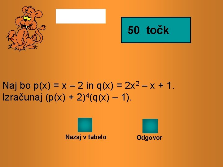 50 točk Naj bo p(x) = x – 2 in q(x) = 2 x